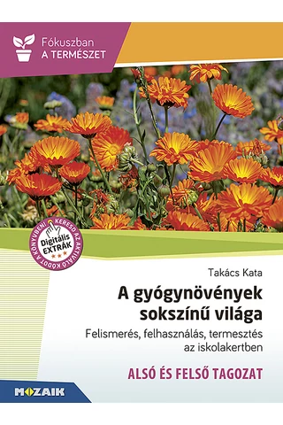 A gyógynövények sokszínű világa - Projektfüzet 3-8. osztály (MS-4307)