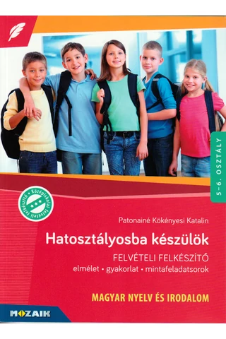 Hatosztályosba készülök!  (MS-2387U) Magyar nyelv és irodalom Felvételi felkészítő
