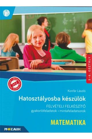 Hatosztályosba készülök! (MS-2388U) Matematika Felvételi felkészítő