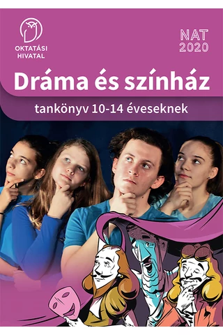 Dráma és színház. Tankönyv  10-14 éveseknek (OH-DSZ58TA)