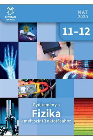 Gyűjtemény a FIZIKA emelt szintű oktatásához 11-12.  (OH-FIZ1112E)
