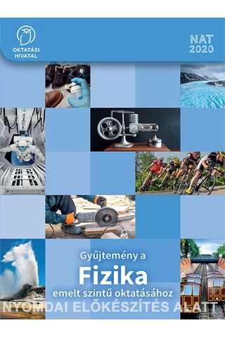 Gyűjtemény a FIZIKA emelt szintű oktatásához 9-10.  (OH-FIZ910E)