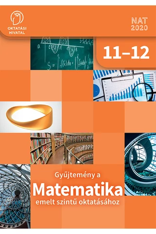Gyűjtemény a MATEMATIKA emelt szintű oktatásához 11-12. (OH-MAT1112BE)