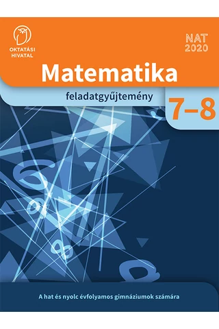Matematika feladatgyűjtemény 7-8. a hat és nyolcévfolyamos gimnáziumok számára (OH-MAT78GY)