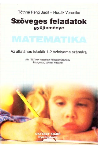 Szöveges feladatok gyűjteménye matematika 1-2.osztály (JK-30)