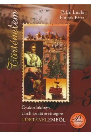 Gyakorlókönyv emelt szintű érettségire történelemből (PD-104)