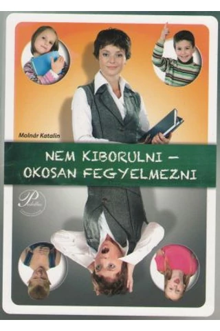 Nem kiborulni-okosan fegyelmezni