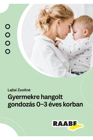 Gyermekre hangolt gondozás 0-3 éves korban