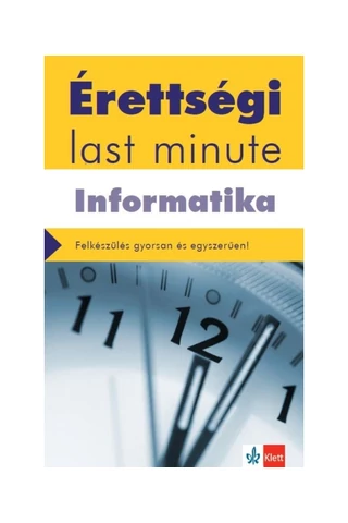Érettségi – Last minute – Informatika