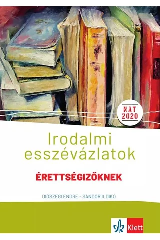 Irodalmi esszévázlatok érettségizőknek közép- és emelt szinten 2024