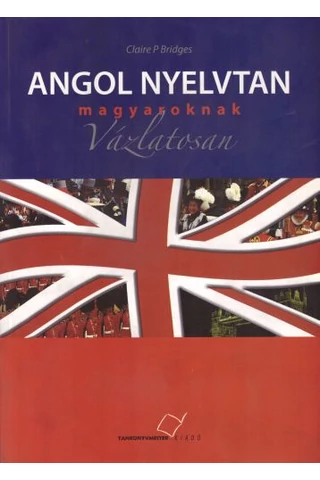 Angol nyelvtan magyaroknak vázlatosan (TM-91001)