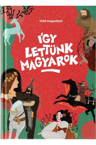 Így lettünk magyarok