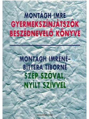 Gyermekszínjátszók beszédnevelő könyve - Szép szóval, nyílt szívvel