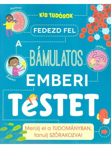 Fedezd fel a bámulatos emberi testet