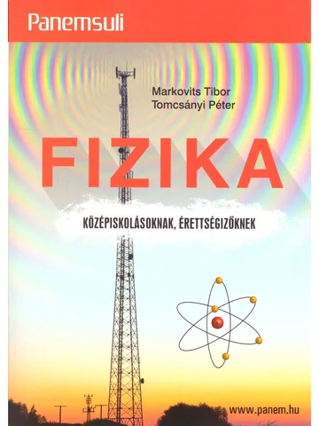 FIZIKA – középiskolásoknak, érettségizőknek