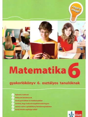 Jegyre megy! - Matematika gyakorlókönyv 6. osztályos tanulóknak