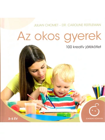 Az okos gyerek - 100 kreatív játékötlet