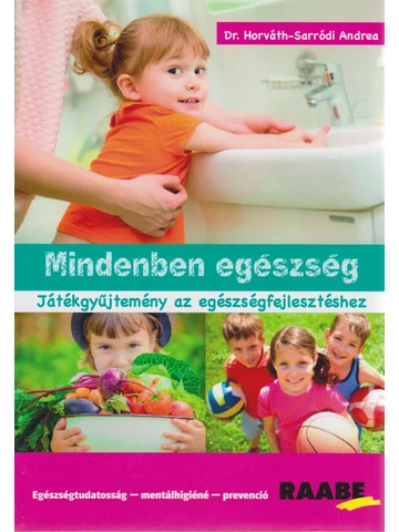 Mindenben egészség – Játékgyűjtemény az egészségfejlesztéshez