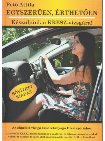 Egyszerűen, érthetően -  Készüljünk a KRESZ vizsgára!
