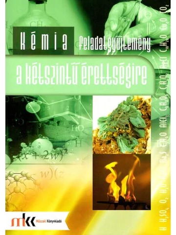 Kémia feladatgyűjtemény a kétszintű érettségire (MK-1082)