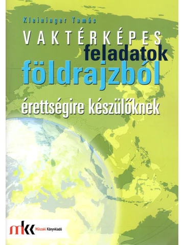 Vaktérképes feladatok földrajzból érettségire készülőknek (MK-3253)