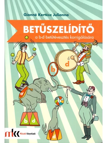 Betűszelidítő - feladatgyűjtemény a b-d betűtévesztés korrigálására (MK-0791)