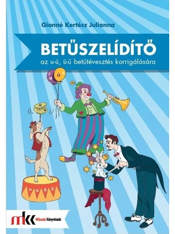 Betűszelidítő - feladatgyűjtemény az u-ú, ü-ű betűtévesztés korrigálására( MK-0792)