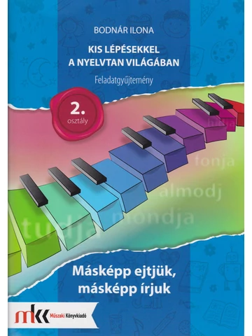Kis lépésekkel a nyelvtan világában feladatgyűjtemény  2. osztály (MK-2434)