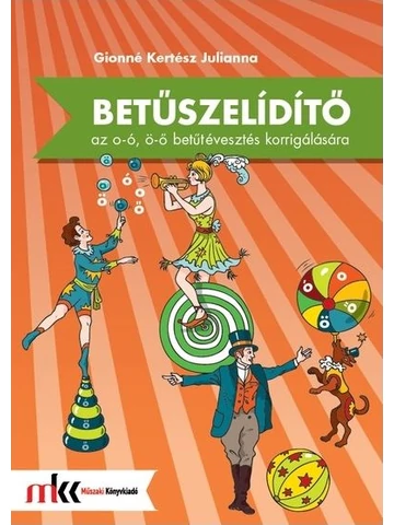 Betűszelidítő - feladatgyűjtemény az o-ó, ö-ő betűtévesztés korrigálására (MK-0795)