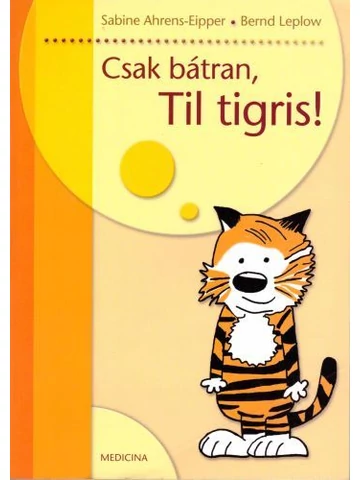 Csak bátran, Til tigris!
