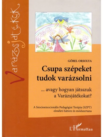 Csupa szépeket tudok varázsolni