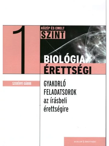 Gyakorló feladatsorok a közép- és emelt szintű biológia  írásbeli érettségire 1. 