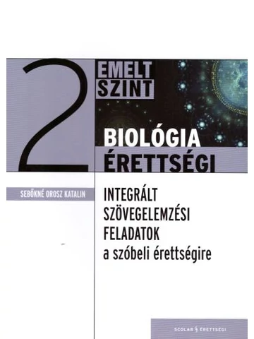 Integrált szövegértelmezési  feladatsorok az emelt szintű biológia szóbeli érettségire 2. 