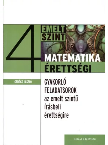 Gyakorló feladatsorok az emelt szintű matematika írásbeli érettségire 4. 