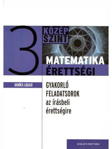 Gyakorló feladatsorok a középszintű matematika írásbeli érettségire 3. 