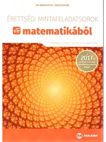 Érettségi mintafeladatsorok matematikából - 12 írásbeli emelt szintű feladatsor (MX-1108)