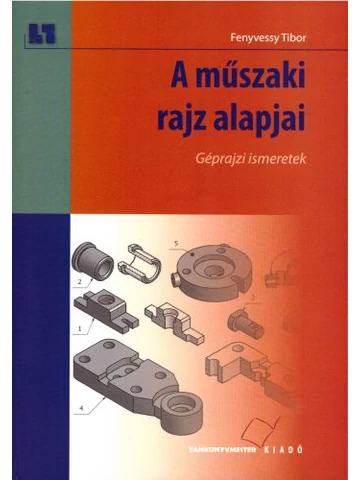 A műszaki rajz alapjai - Géprajzi ismeretek (TM-11012/3/K)
