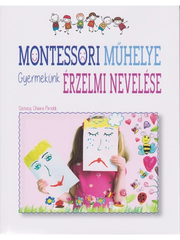 Montessori műhelye - Gyermekünk érzelmi nevelése
