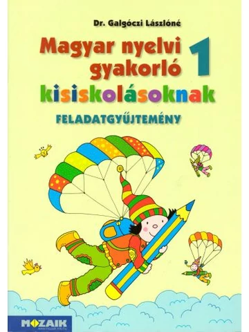 Magyar nyelvi gyakorló kisiskolásoknak 1. feladatgyűjtemény (MS-2500U)