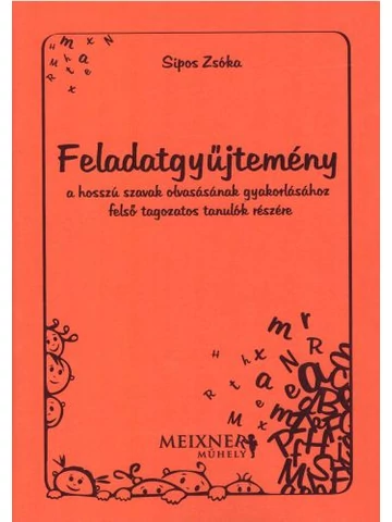Feladatgyűjtemény a hosszú szavak olvasásának gyakorlásához felső tagozatos tanulók részére