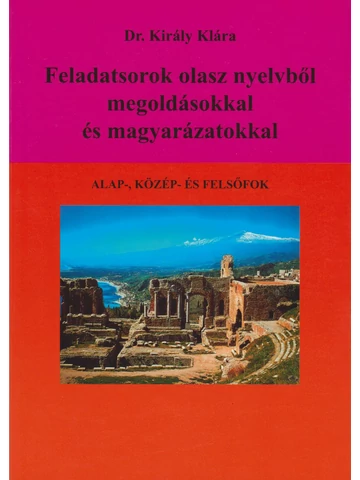 Feladatsorok olasz nyelvből megoldásokkal és magyarázatokkal