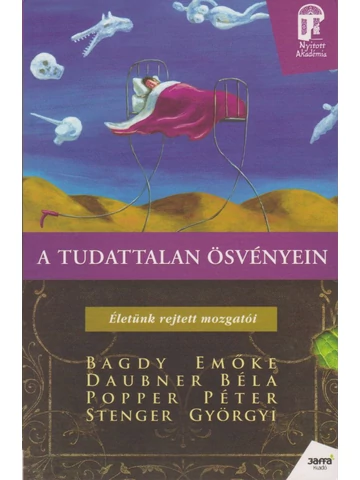 A tudattalan ösvényein - Életünk rejtett mozgatói