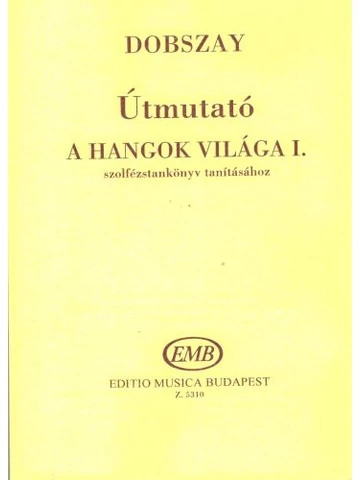 Útmutató A hangok világa I. szolfézstankönyv tanításához