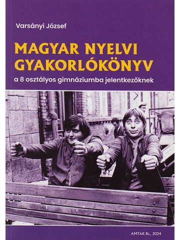 Magyar gyakorlókönyv a 8 osztályos gimnáziumba jelentkezőknek