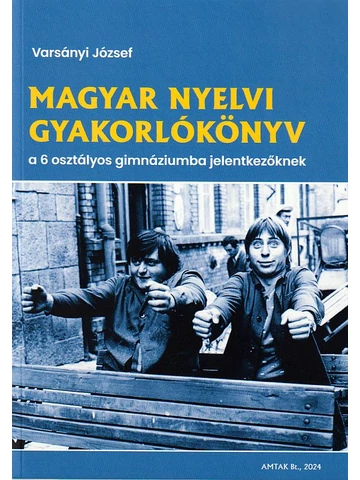 Magyar gyakorlókönyv a 6 osztályos gimnáziumba jelentkezőknek