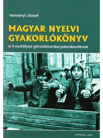 Magyar gyakorlókönyv a 4 osztályos gimnáziumba jelentkezőknek