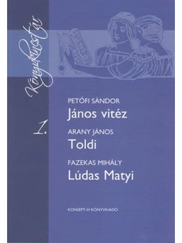 János vitéz-Toldi-Lúdas Matyi
