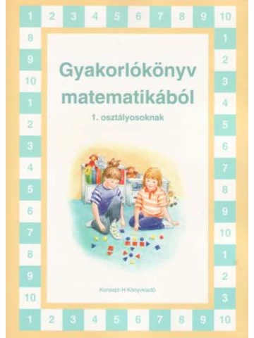 Gyakorlókönyv matematikából 1. osztályosoknak  (KT-0721)