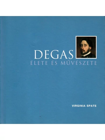 Degas élete és művészete