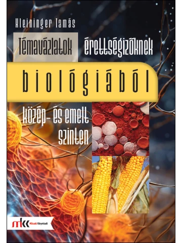Témavázlatok érettségizőknek biológiából közép- és emelt szinten (MK-1065)
